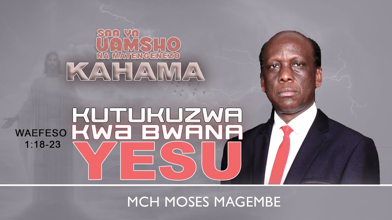 Mch Moses Magembe - KUTUKUZWA KWA BWANA YESU | KAHAMA 05