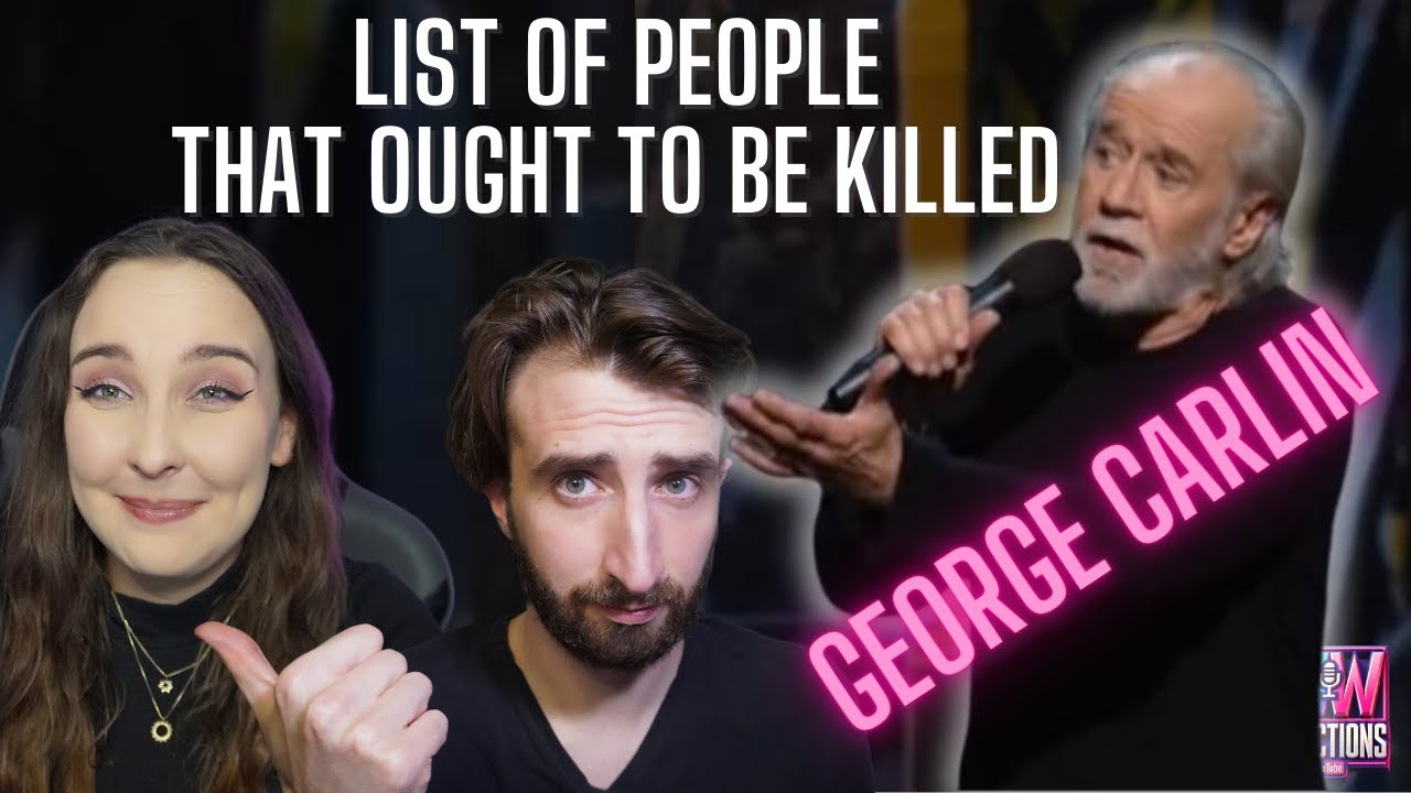 We do NOT AGREE on George Carlin - Girlfriend's reaction to List of People Who Ought to Be Killed