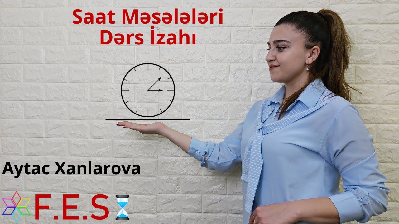 MİQ/Sertifikasiya | Ödənişsiz Dərs İzahı | Saat Məsələləri | Aytac Xanlarova | FES Tədris Mərkəzi