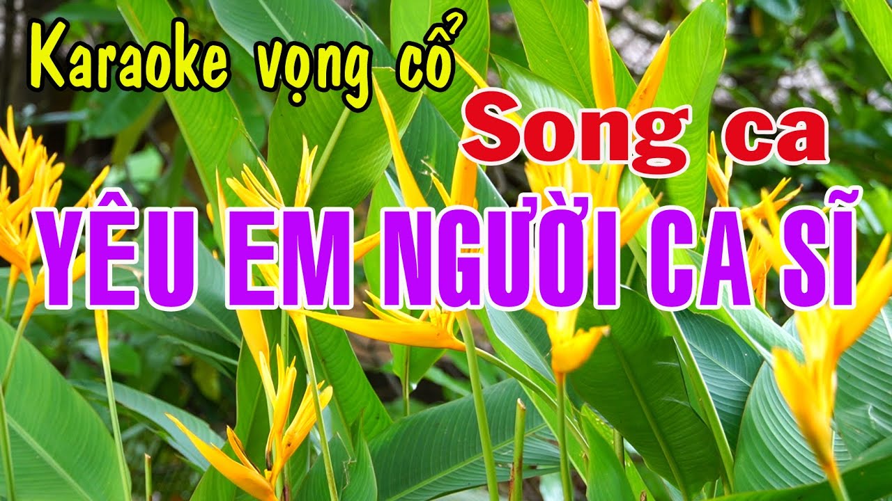 Karaoke vọng cổ YÊU EM NGƯỜI CA SĨ - SONG CA [T/g Thầy Thanh Vân]