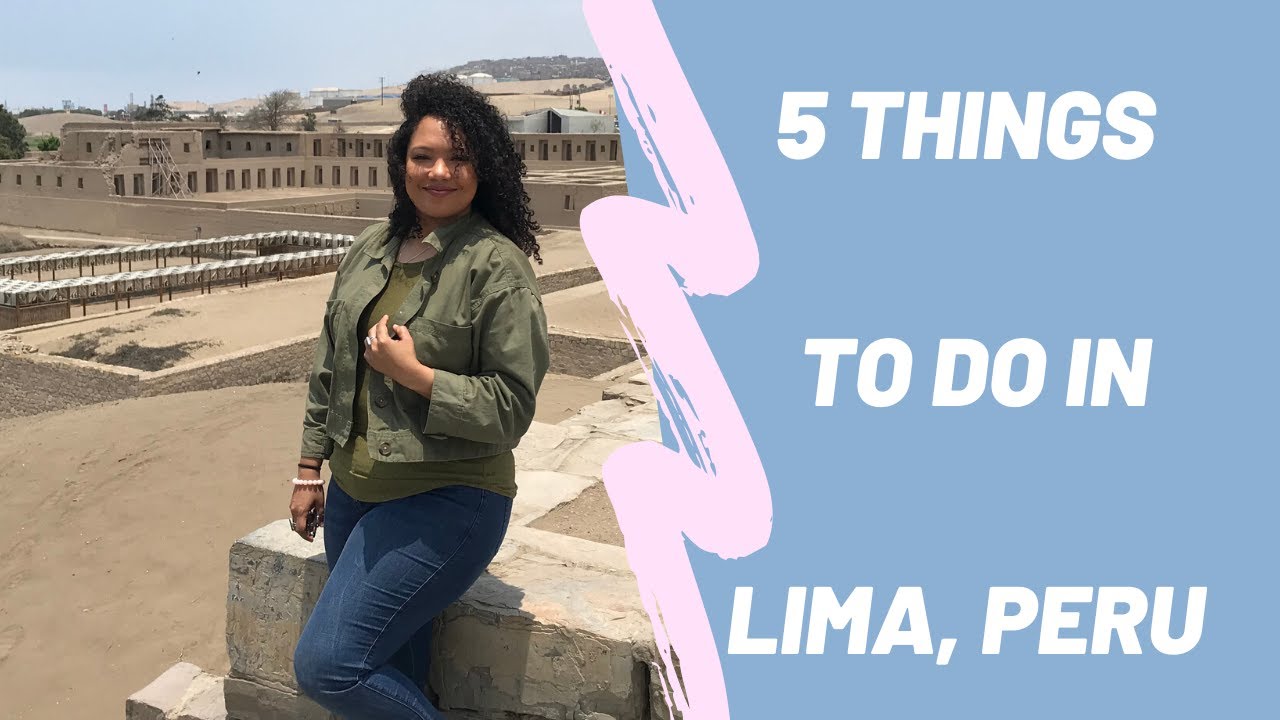 5 Things To Do In Lima, Peru