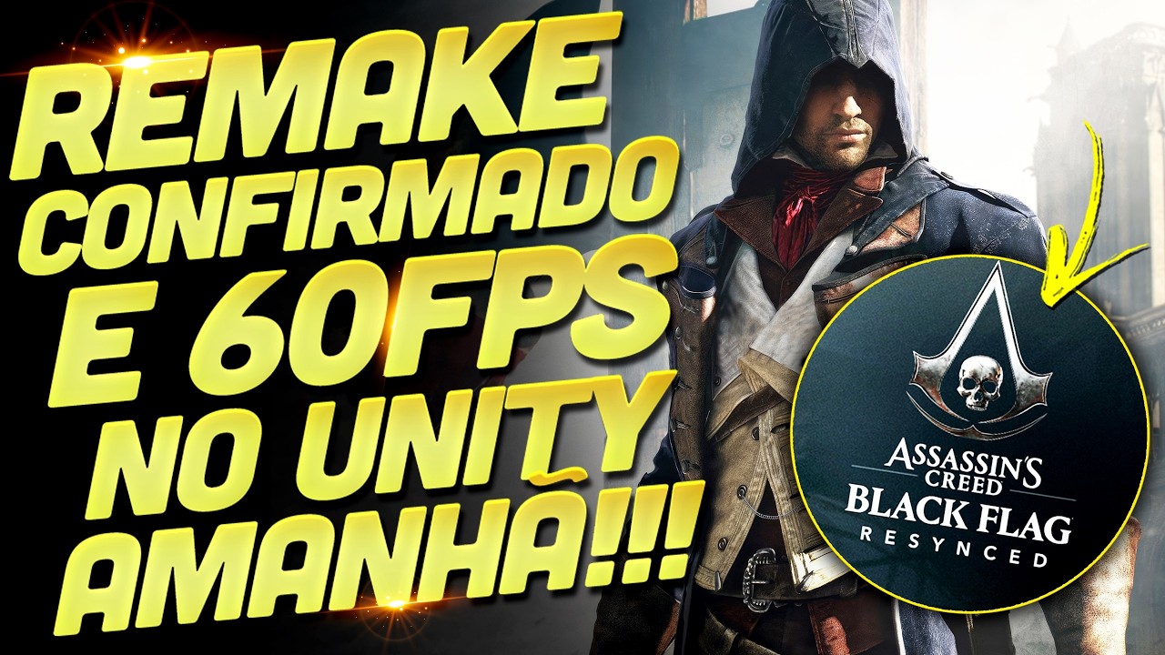 60 FPS PARA ASSASSIN'S CREED UNITY AMANHÃ, REMAKE DE BLACK FLAG CONFIRMADO E MUITO MAIS!!!