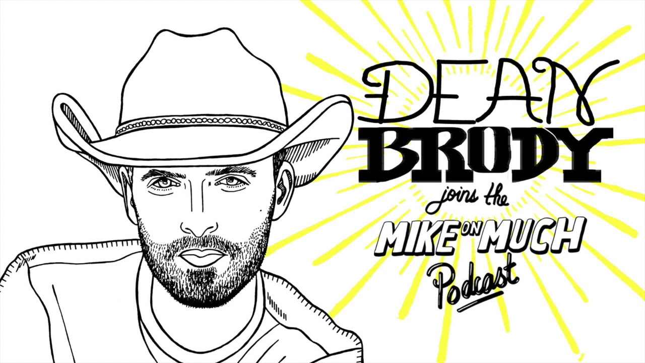 Dean Brody (#115) | Mike on Much Podcast