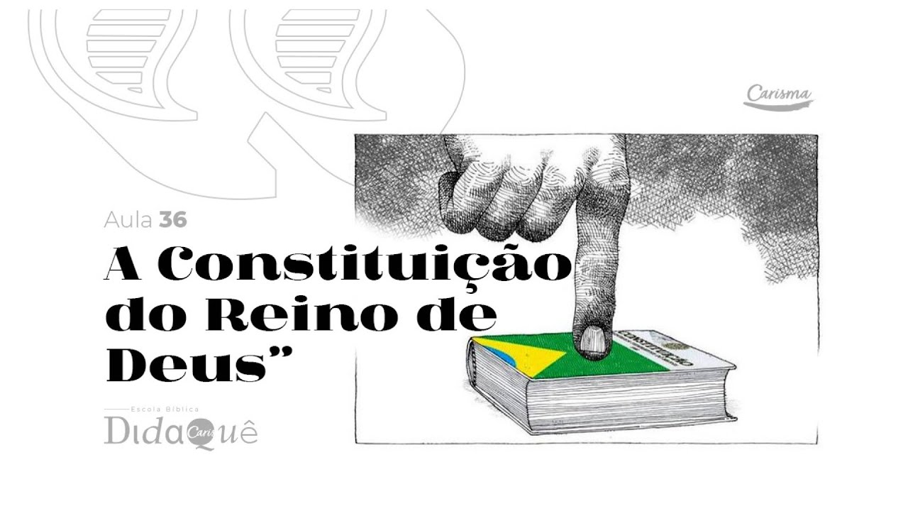 DIDAQUÊ | AULA 36 | A Constituição do Reino de Deus | Anésio Rodrigues