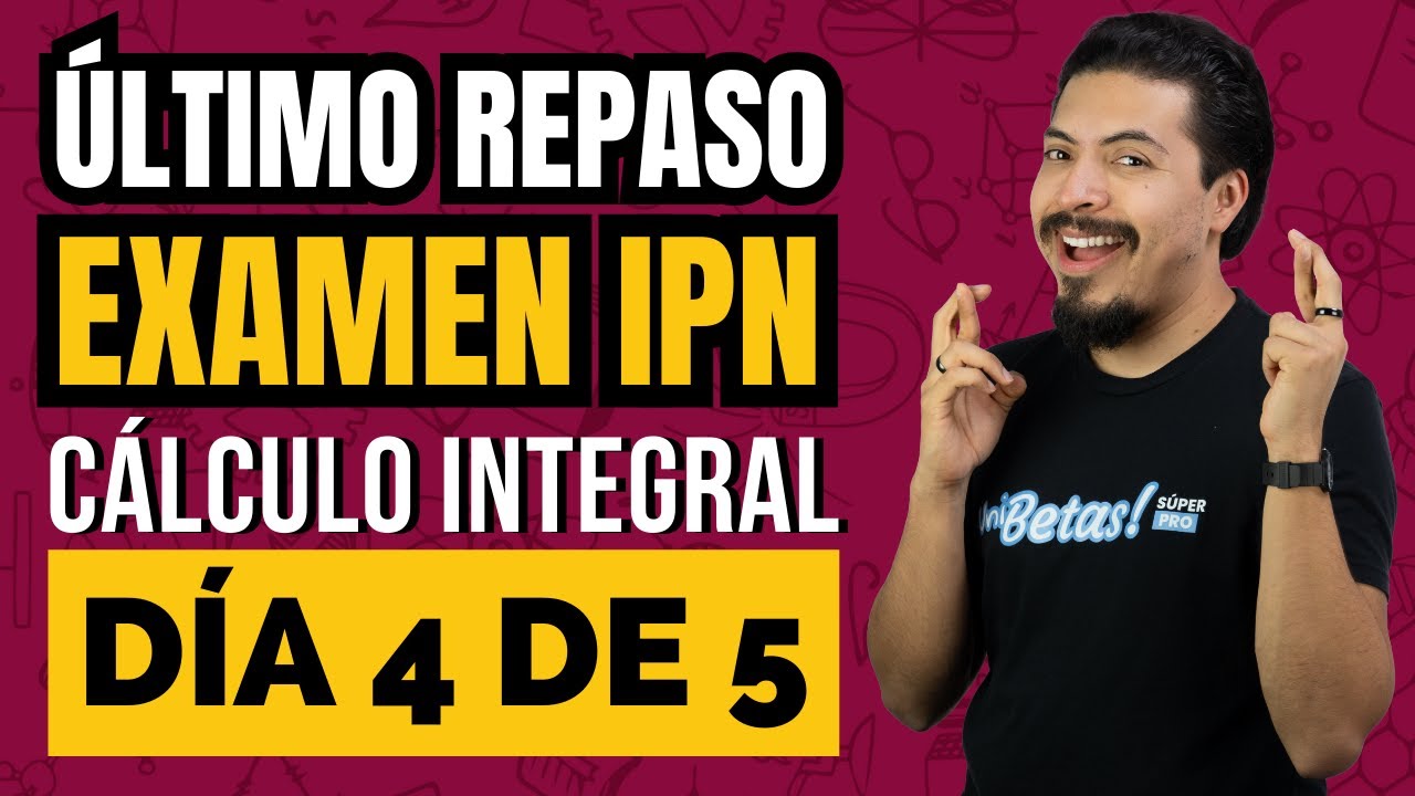 Último Repaso Examen IPN: Cálculo Integral (Fórmulas Básicas, Métodos de Integración) | Parte 4 de 5