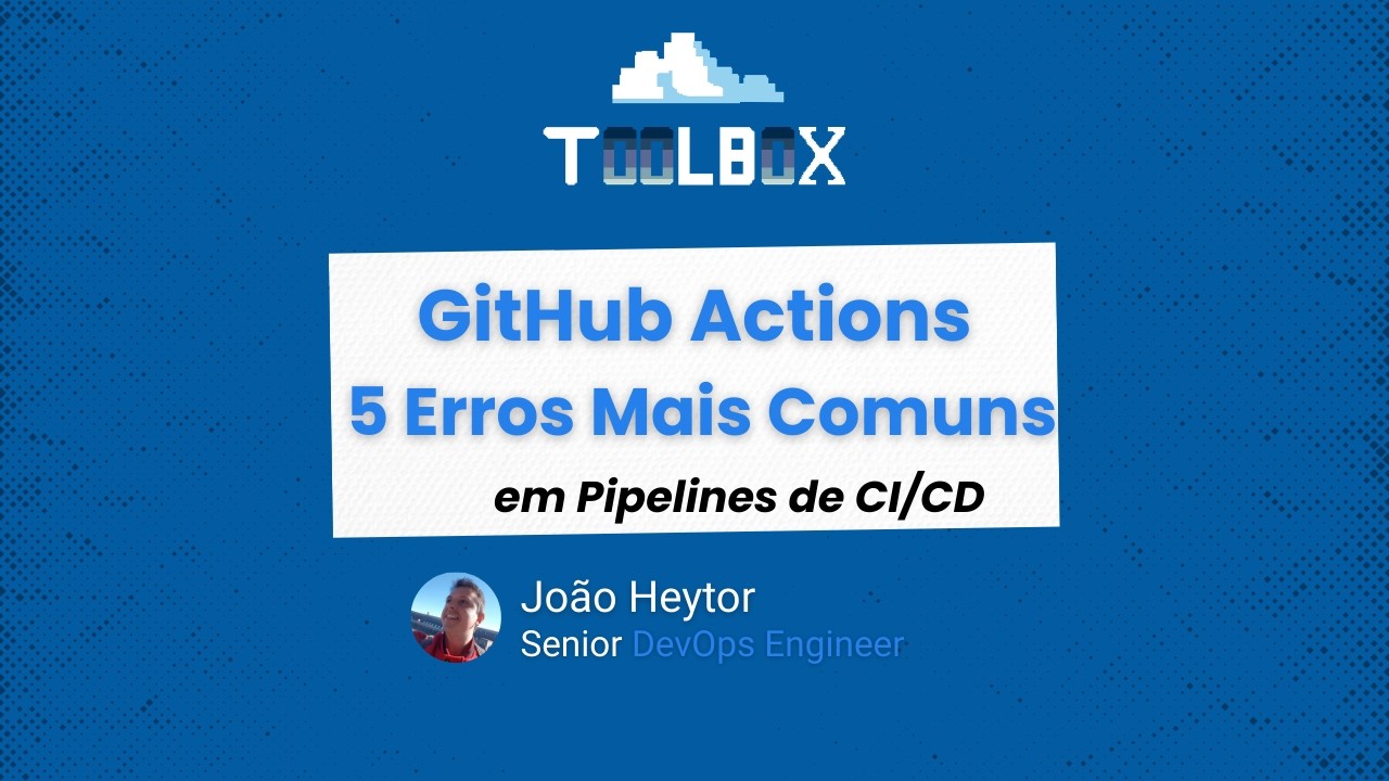 GitHub Actions: Os 5 Erros Mais Comuns em Pipelines de CI/CD