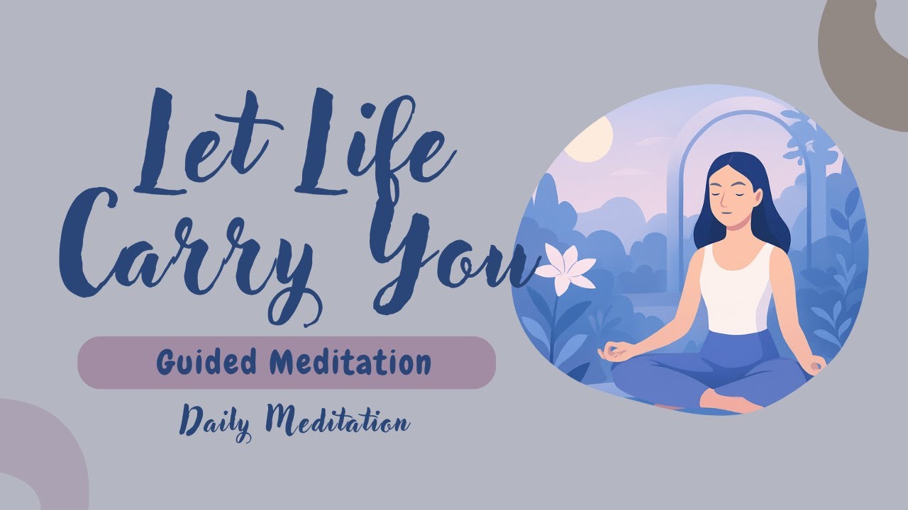 Let Life Carry You | 10-Minute Guided Meditation for Calm & Release | Daily Meditation