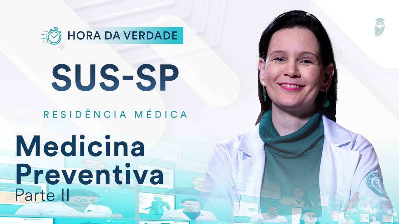 Hora da Verdade Medicina Preventiva Parte II SUS-SP Residência Médica