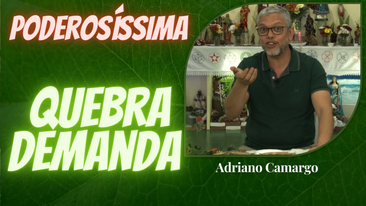 Quebra Demanda com Adriano Camargo [Rituais com Ervas]