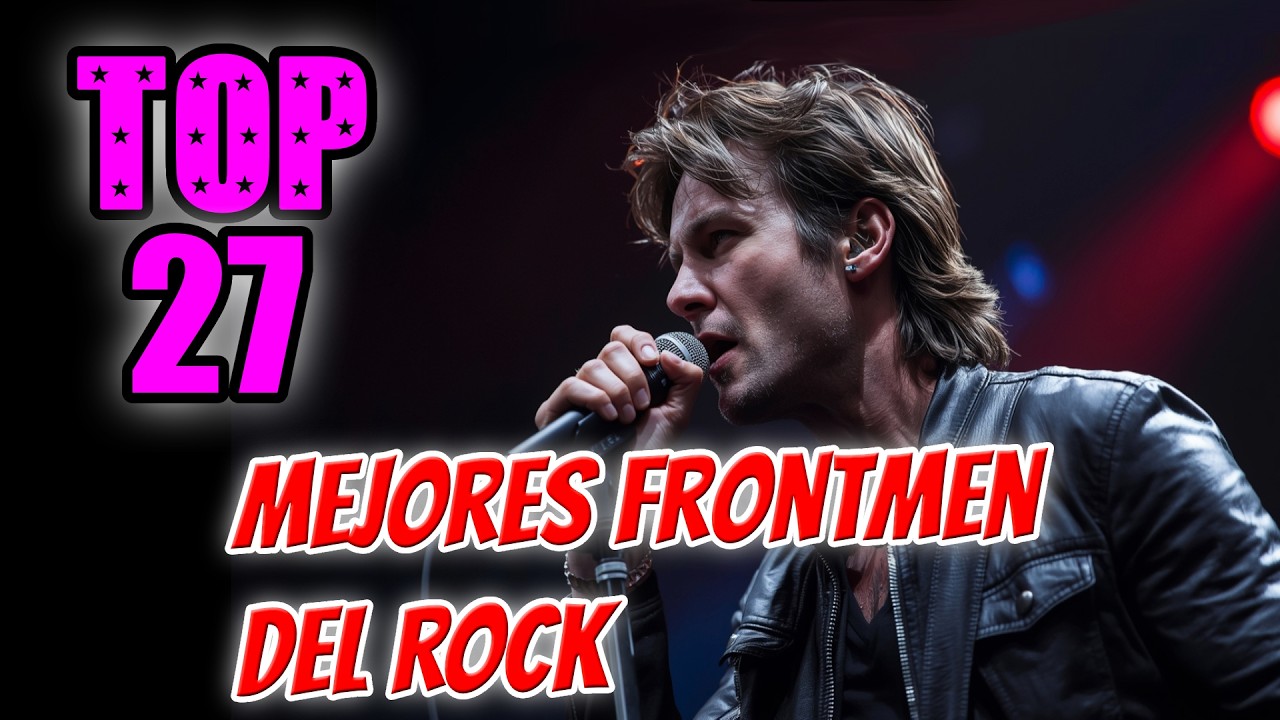 Top 27: Los Frontmen que Definieron el Rock para Siempre