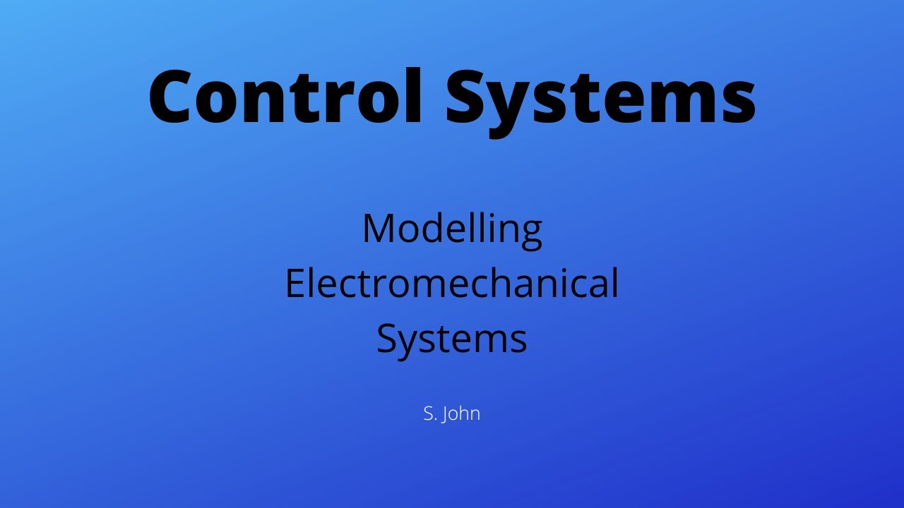 Electromechanical Systems - Control Systems Lecture 7