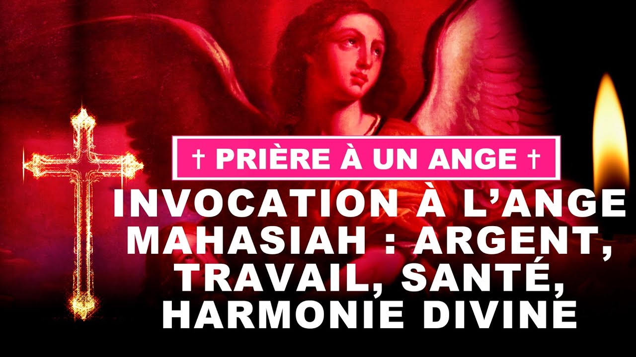 ✝️ LA BIBLE ET MOI ✝️ PRIÈRE À L’ANGE MAHASIAH : ARGENT, TRAVAIL, SANTÉ, HARMONIE DIVINE ✝️