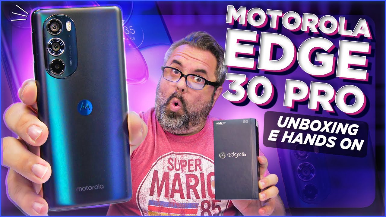 MOTOROLA EDGE 30 PRO: UNBOXING E HANDS ON!