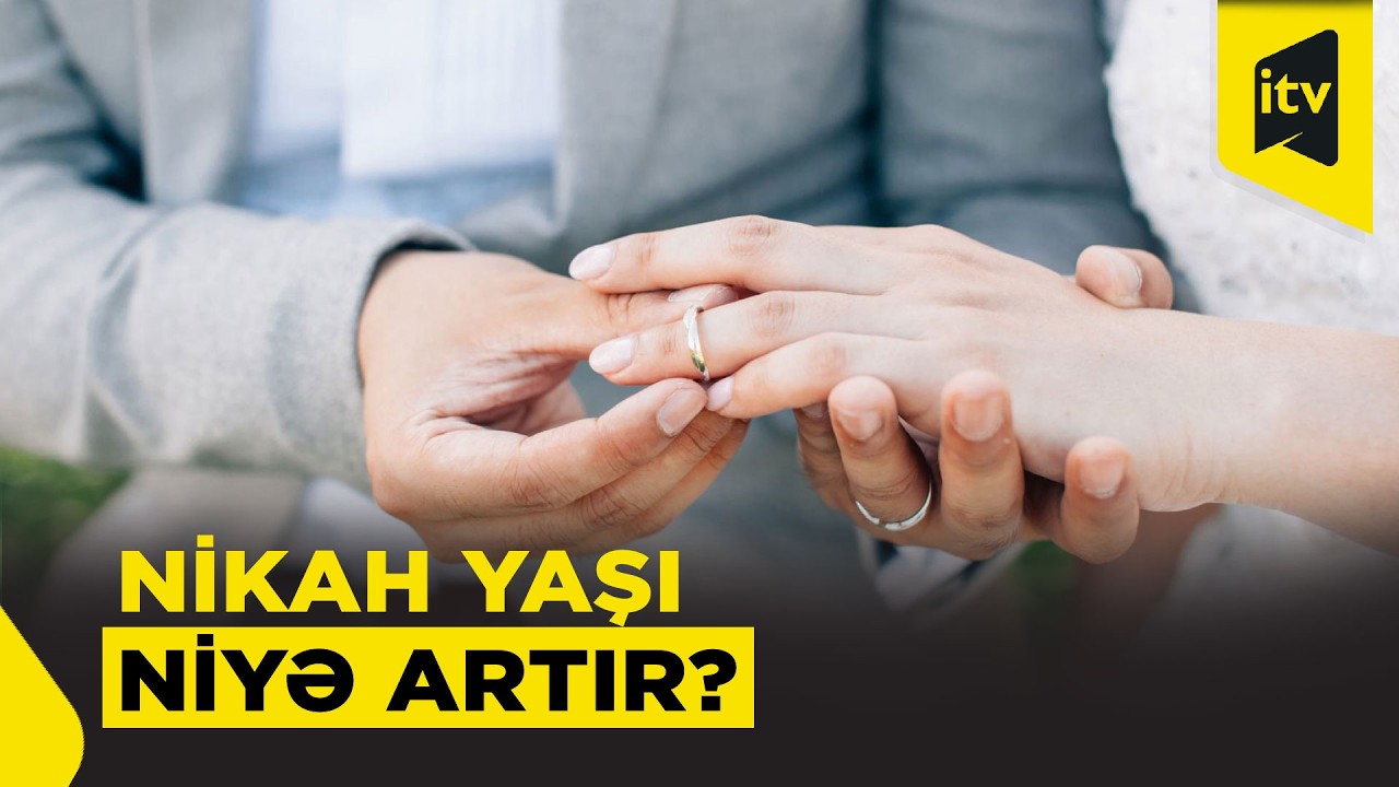 Evlilik qərarını təxirə salan sosial və iqtisadi faktorlar