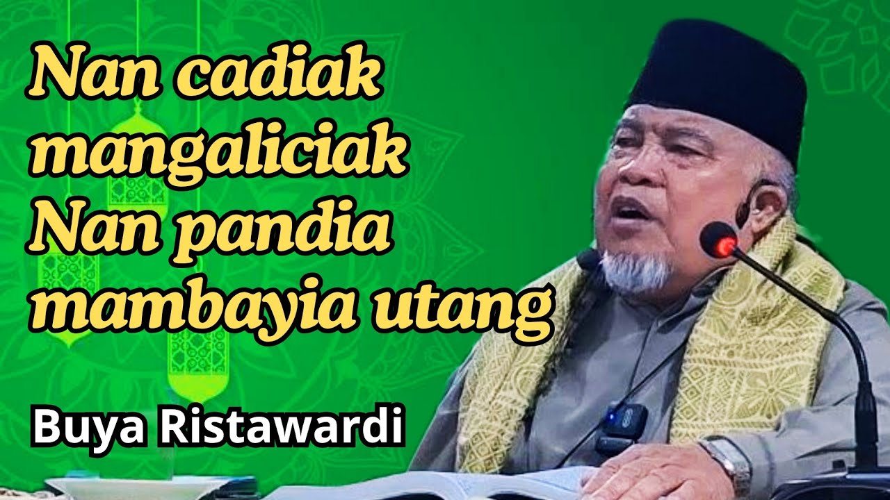 Nan cadiak mangaliciak nan pandia mambayia utang,  Buya Ristawardi Ceramah agama lucu bahasa Minang 