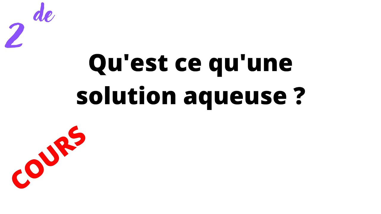 Qu'est ce qu'une solution aqueuse ? (cours 2de)