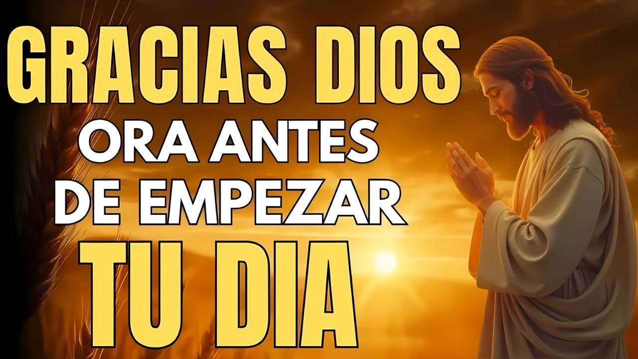 Oración de la Mañana | BENDICE tu dia al SEÑOR con esta ORACIÓN poderosa