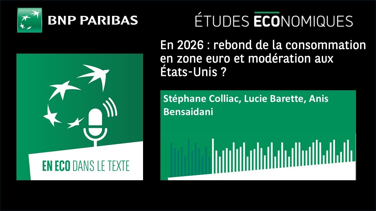 En 2026 : rebond de la consommation en zone euro et modération aux États-Unis ?