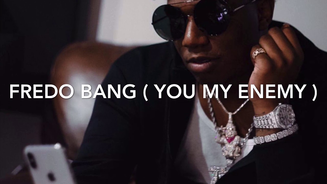 FREDO BANG - YOU MY ENEMY ( unreleased)