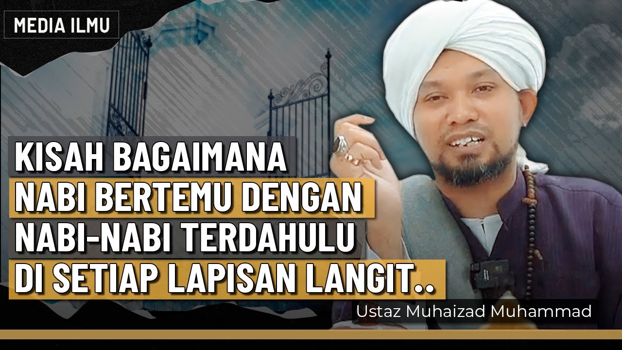 KISAH PERJALANAN NABI S.A.W NAIK KE LANGIT ( Part 1/2 ) | Ustaz Muhaizad Muhammad
