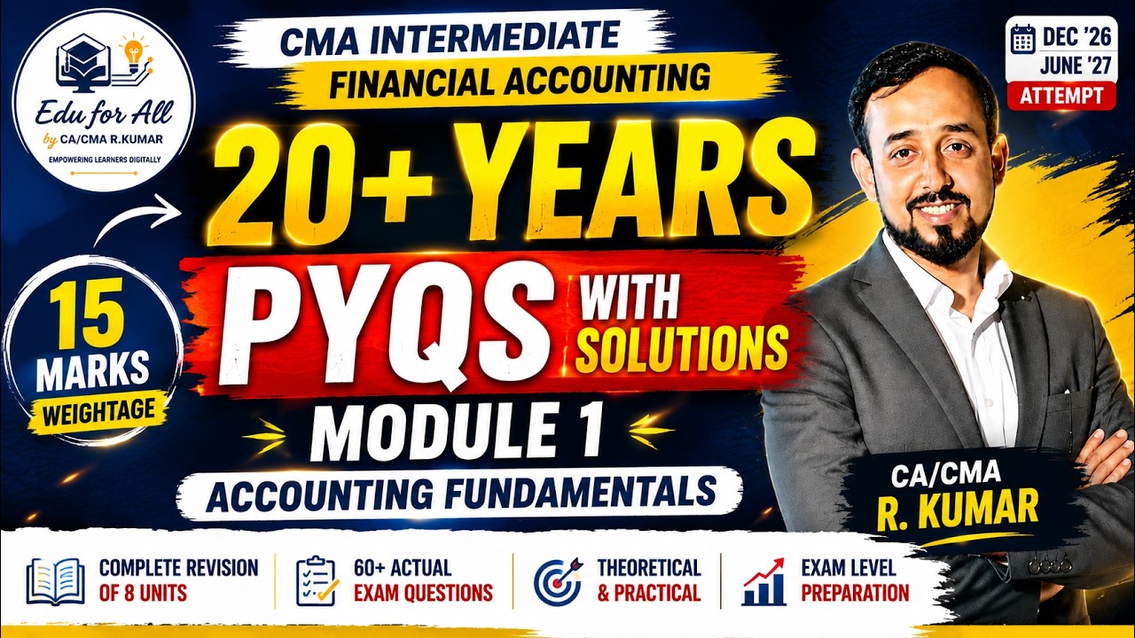 Module 1 Complete Revision | 15 Marks Guaranteed | 20+ Years PYQs | CMA Inter Financial Accounting