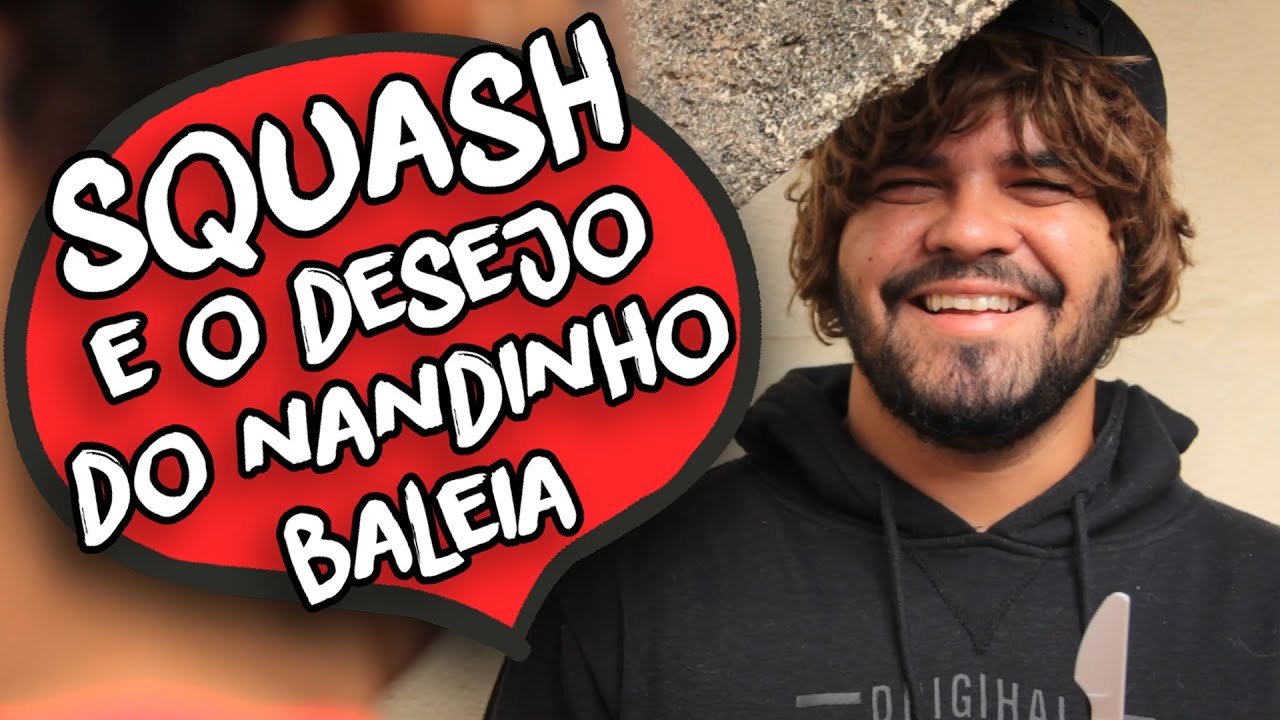SQUASH E O DESEJO DO NANDINHO BALEIA - CANAL IXI