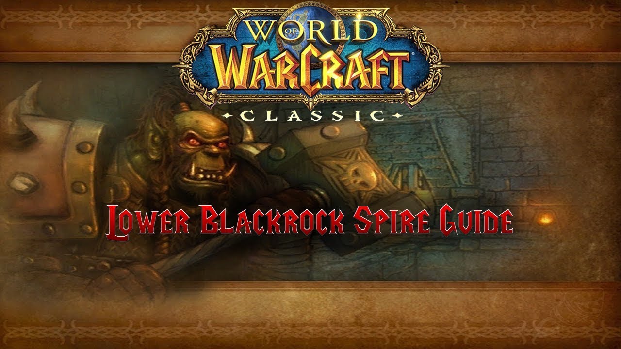 Classic WoW Dungeon Guide: Lower Blackrock Spire (55-60)