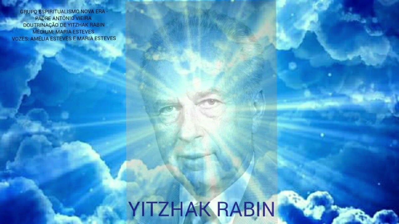 DOUTRINAÇÃO DE YITZHAK RABIN - MÉDIUM: MARIA ESTEVES