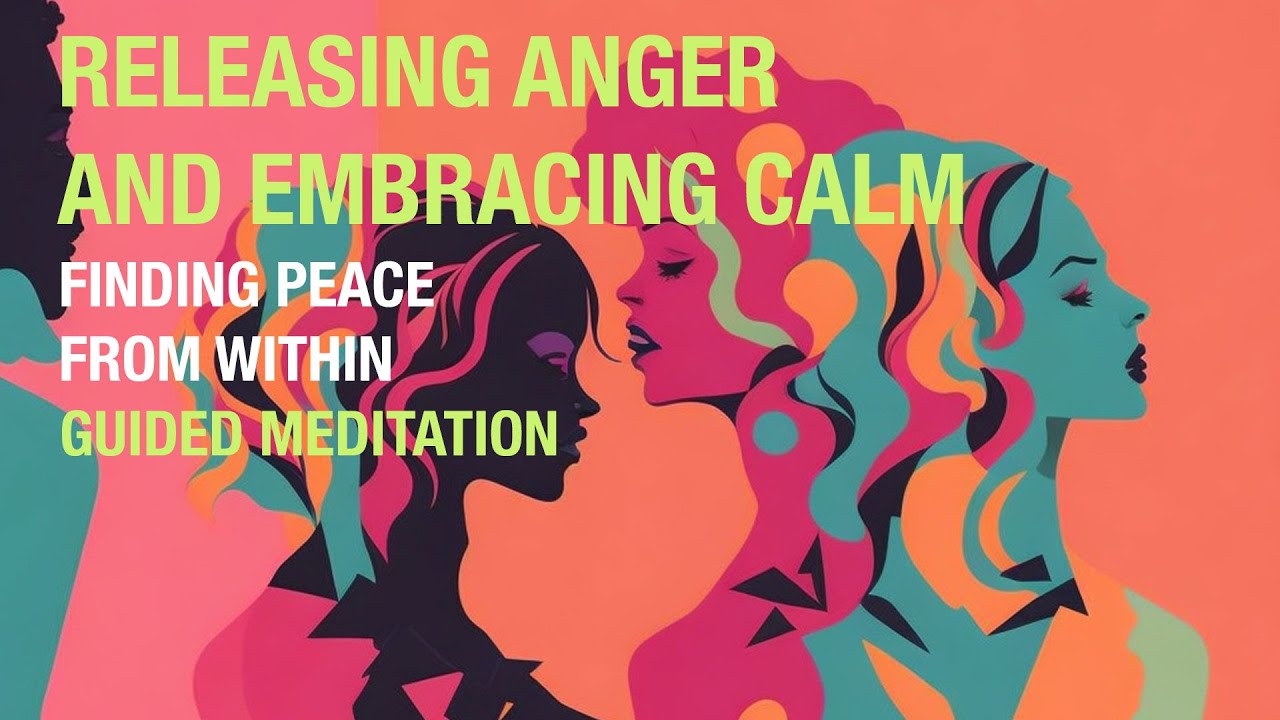Finding Peace  - A Guided Meditation for Releasing Anger and Embracing Calm