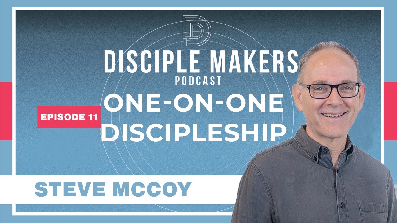 One on One Disciple Making | Steve McCoy