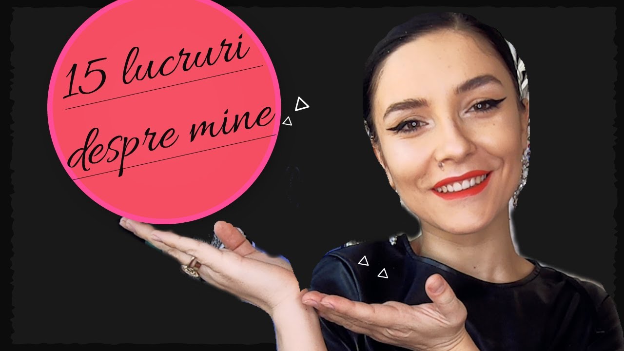 Get to know me! 15 lucruri despre mine