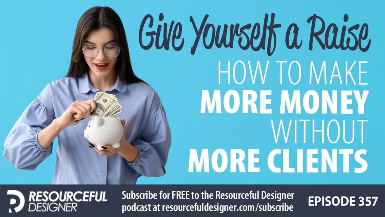 Give Yourself A Raise: Make More Money Without More Clients - RD357