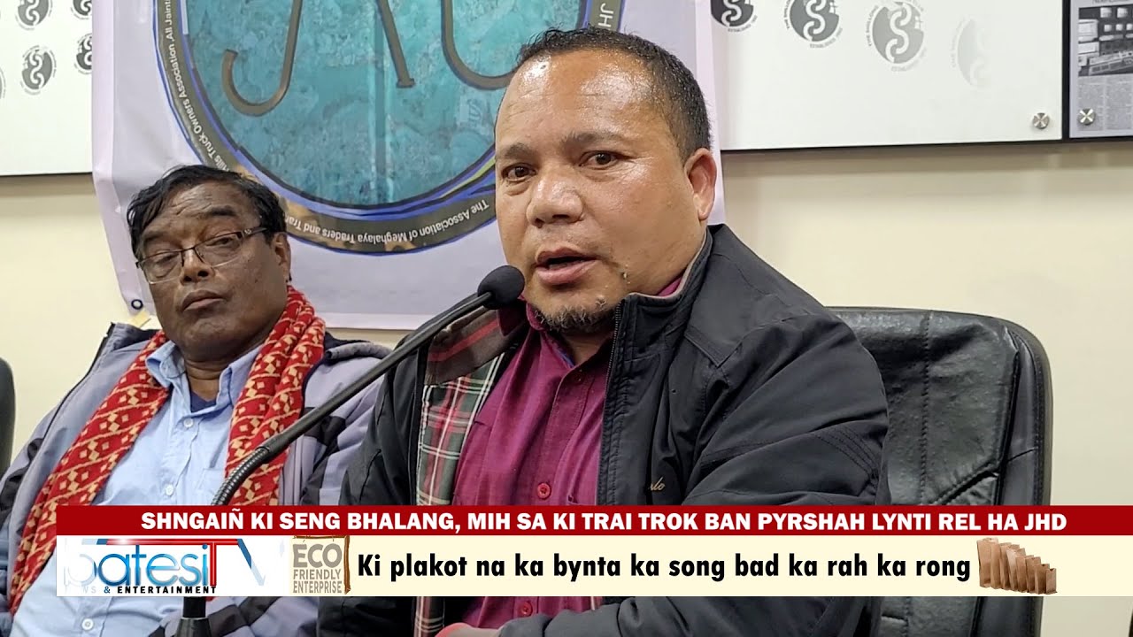 SHNGAI&Ntilde; KI SENG BHALANG, MIH SA KI TRAI TROK BAN PYRSHAH LYNTI REL HA JHD