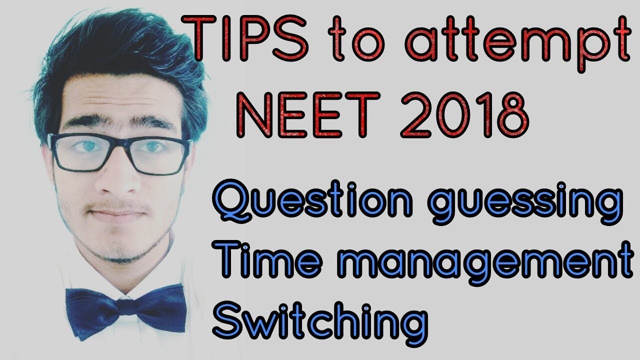 Tips to attempt NEET 2018 exam effectively.