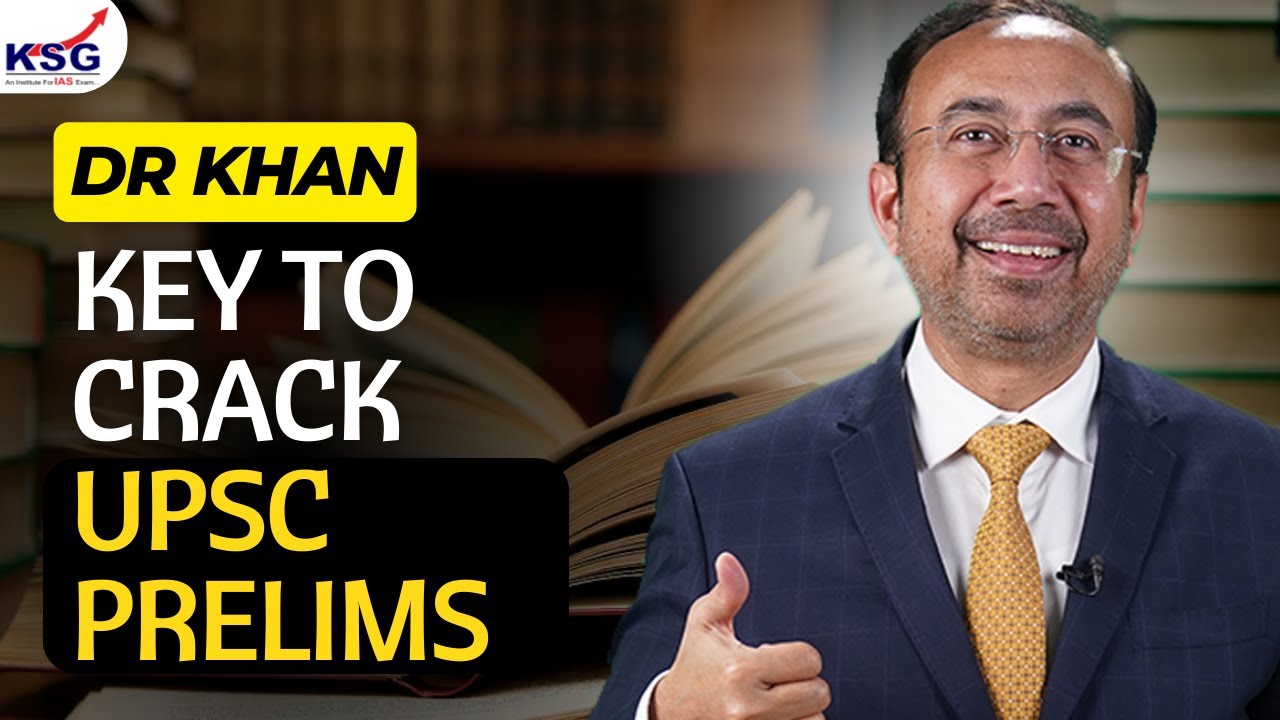 How To Crack UPSC Prelims Exam? | Dr Khan | UPSC Strategy | KSG India