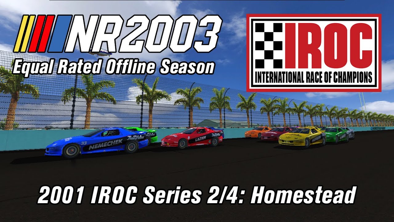 NR2003 Equal Rated Offline Season: (IROC XXV) 2/4 Homestead