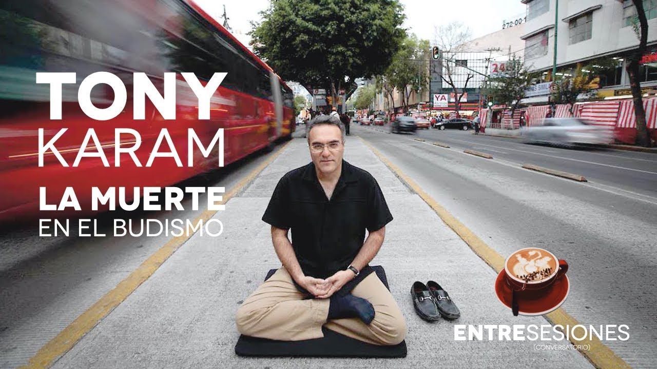 Tony Karam: La Muerte y el Budismo