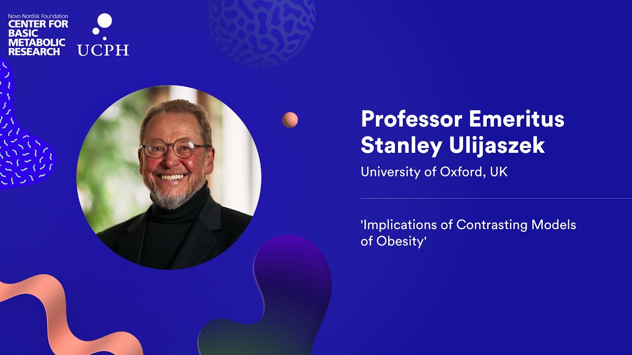 Implications of Contrasting Models of Obesity | Professor Emeritus Stanley Ulijaszek