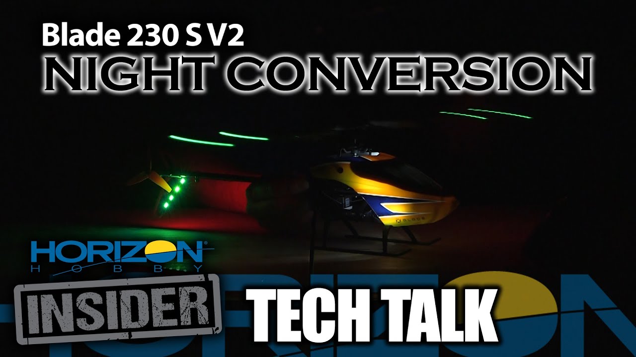 Horizon Insider Tech Talk: Blade 230 S V2 Night Conversion