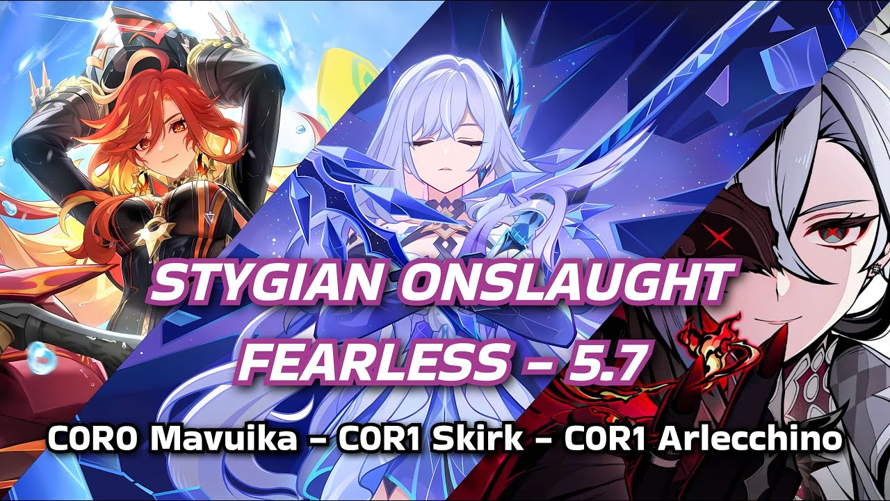 Stygian Onslaught 5.7 | Fearless - 231s | C0R0 Mavuika - C0R1 Arlecchino - C0R1 Skirk