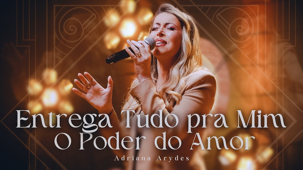 Entrega Tudo Para Mim | Relembrando Canções | Adriana Arydes