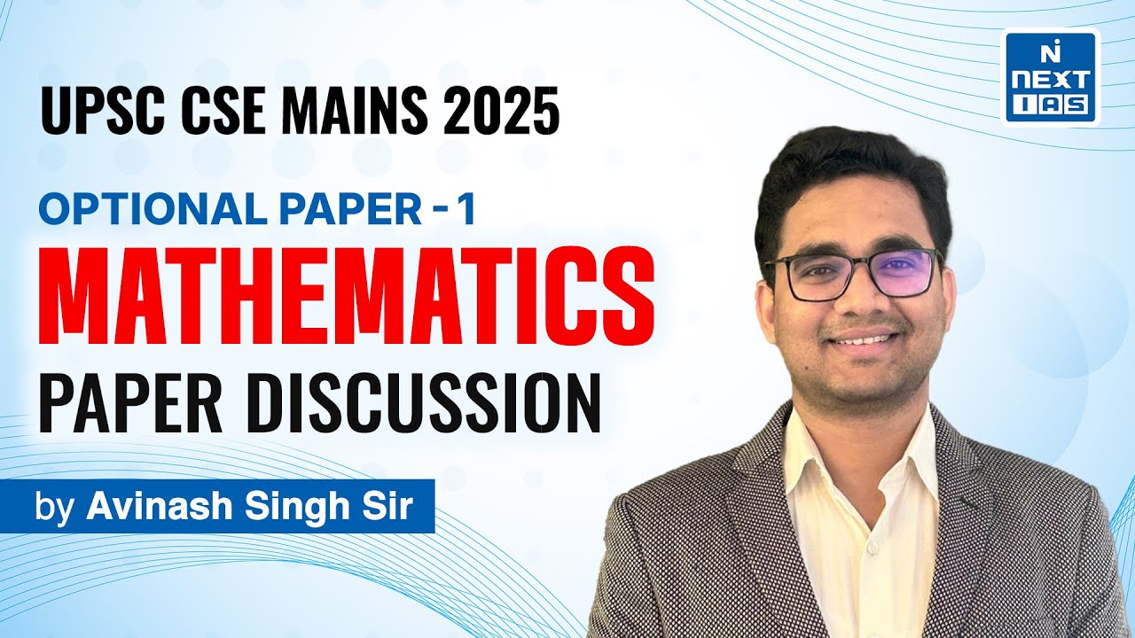 UPSC CSE Mains 2025 | Mathematics Optional Paper-1 Discussion | NEXT IAS