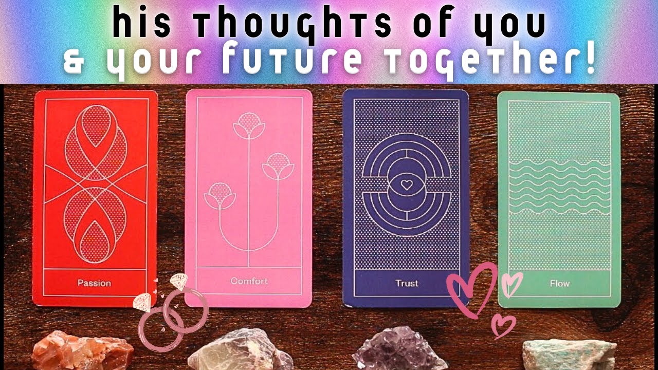 💍 His Thoughts of You & Your Future Together! 💍 Pick a Card Tarot