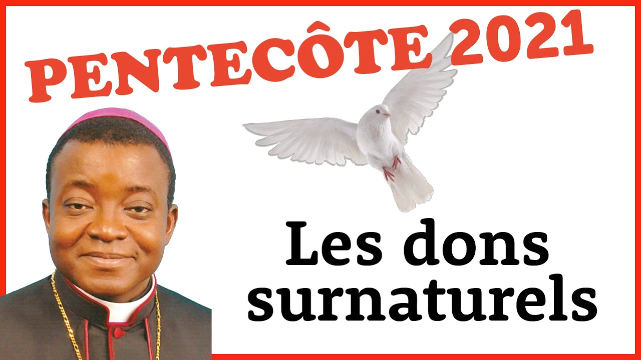 Reçois les dons surnaturels - Mgr Barrigah - Pentecôte 2021