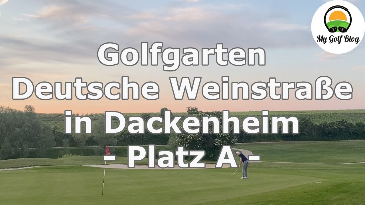 On The Course: Golfgarten Deutsche Weinstra&szlig;e Platz A - MyGolfBlog Vlog