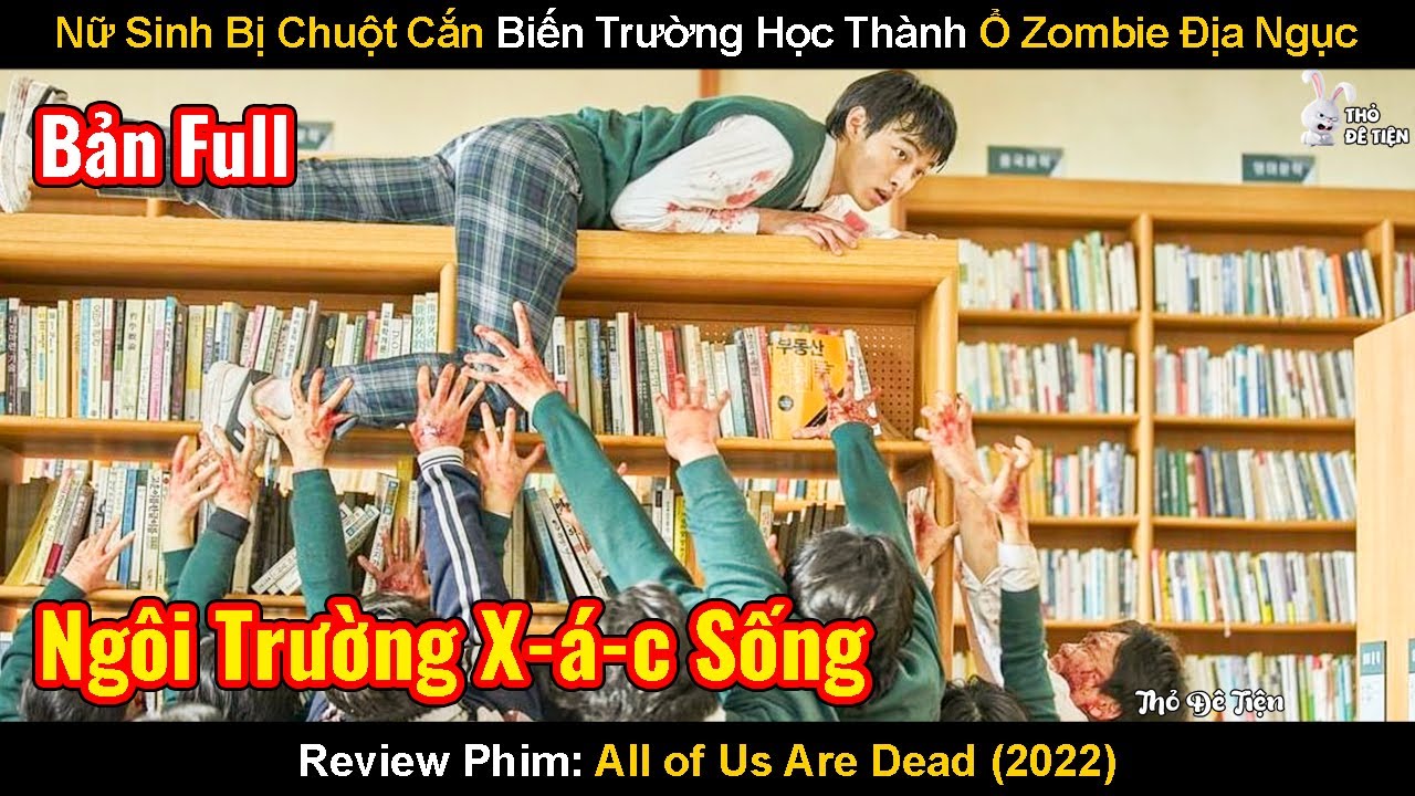 Nữ Sinh Bị Chuột Cắn Biến Trường Học Thành Ổ Zombie Địa Ngục | Review Phim: All of Us Are Dead