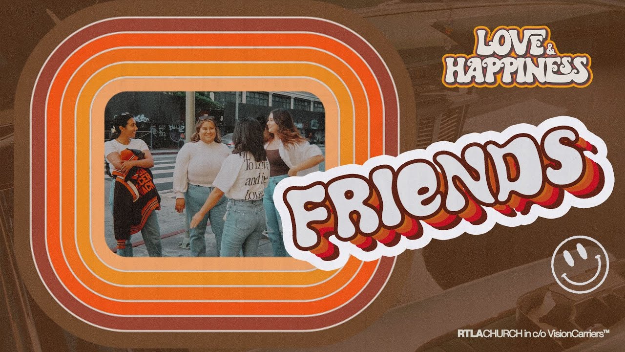 FRIENDS//AMIGOS (Love & Happiness)