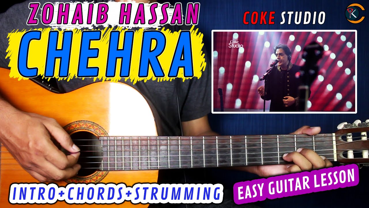Chehra | Zohaib Hassan | Coke Studio | Complete Guitar Lesson | Original Chords With Tariq Khan