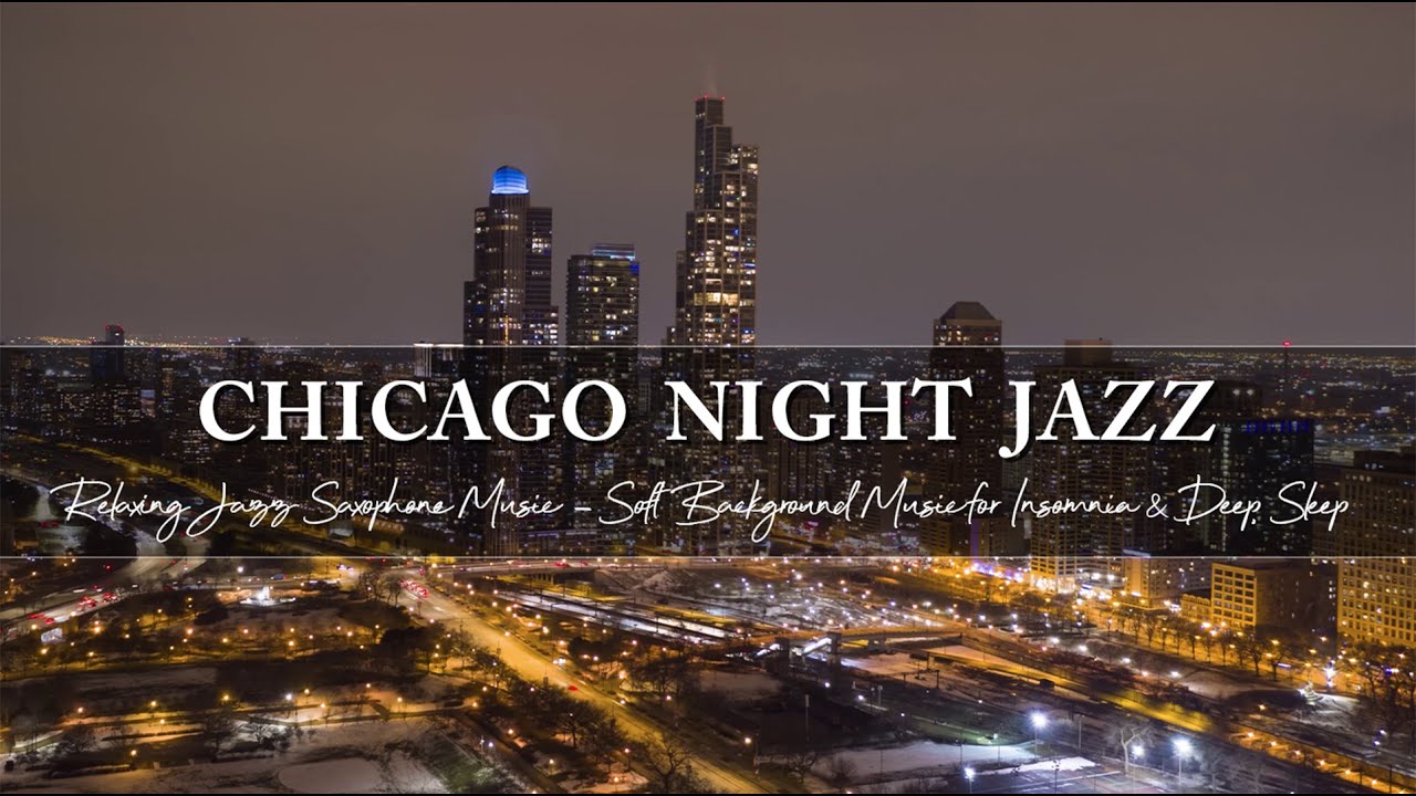 Chicago Night Jazz for Insomnia & Deep Sleep ~ Relaxing Jazz Saxophone Music ~ Soft Background Music