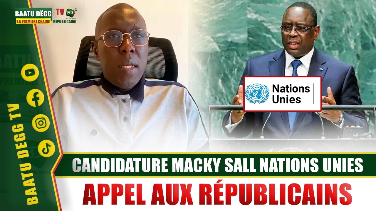 🔴 [ EN DIRECT ] BAH DIAKHATÉ : CANDIDATURE MACKY SALL NATIONS UNIES, APPEL AUX RÉPUBLICAINS